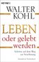Walter Kohl: Leben oder gelebt werden, Buch