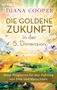Diana Cooper: Die Goldene Zukunft in der 5. Dimension, Buch
