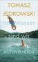 Tomasz Jedrowski: Im Wasser sind wir schwerelos, Buch, Buch