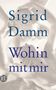 Sigrid Damm: Wohin mit mir, Buch