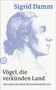 Sigrid Damm: Vögel, die verkünden Land, Buch