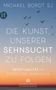 Michael Bordt Sj: Die Kunst, unserer Sehnsucht zu folgen, Buch