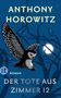 Anthony Horowitz: Der Tote aus Zimmer 12, Buch, Buch