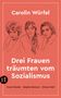 Carolin Würfel: Drei Frauen träumten vom Sozialismus, Buch, Buch
