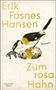 Erik Fosnes Hansen: Zum rosa Hahn, Buch