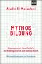 Aladin El-Mafaalani: Mythos Bildung, Buch