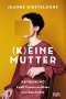 Jeanne Diesteldorf: (K)eine Mutter, Buch