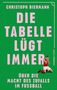 Christoph Biermann: Die Tabelle lügt immer, Buch