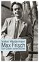 Volker Weidermann: Max Frisch, Buch