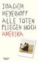Joachim Meyerhoff: Alle Toten fliegen hoch - Amerika, Buch