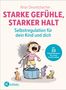 Kiran Deuretzbacher: Starke Gefühle, starker Halt - Selbstregulation für dein Kind und dich, Buch
