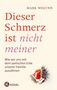 Mark Wolynn: Dieser Schmerz ist nicht meiner, Buch