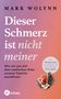 Mark Wolynn: Dieser Schmerz ist nicht meiner, Buch
