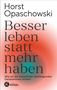 Horst Opaschowski: Besser leben statt mehr haben, Buch