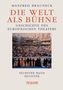 Manfred Brauneck: Die Welt als Bühne, Buch