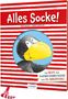 Nele Moost: Der kleine Rabe Socke: Alles Socke! Das Beste vom kleinen Raben Socke zum 25. Geburtstag, Buch