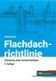 Stefan Ibold: Flachdachrichtlinie. Kommentar eines Sachverständigen. 3. Auflage. Hintergrund zeigt Dachtechnik., Buch