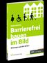 "Barrierefrei bauen im Bild" von Nadine Metlitzky. Grüne Farbe, Piktogramme von Menschen mit Rollator, Rollstuhl., Buch