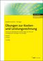 "Übungen zur Kosten- und Leistungsrechnung", gelbes Cover, Autoren: Burgfeld-Schächer, Hufnagel, Verlag: NWB STUDIUM., 1 Buch und 1 Diverse