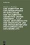 Heinrich Von Poschinger: Das Eigenthum am Kirchenvermögen mit Einschluss der heiligen und geweihten Sachen dargestellt auf Grund der Geschichte des Kirchenguts und des katholischen und protestantischen Kirchenrechts, Buch