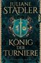 Juliane Stadler: König der Turniere, Buch, Buch