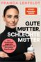 Text: "FRANCA LEHFELDT", "GUTE MÜTTER, SCHLECHTE MÜTTER", "Eine Streitschrift gegen alte Rollenmuster und übergriffige Erwartungen". Eine Frau hält eine Babyflasche., Buch