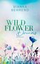 "Wild Flower Dreams", "Roman", Bianka Behrend. Bunte, stilisierte Blumen vor einem pastellfarbenen Hintergrund., Buch