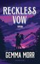 Gemma Morr: Reckless Vow, Buch