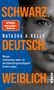 Natasha A. Kelly: Schwarz. Deutsch. Weiblich., Buch