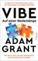 „#1 New York Times Bestseller-Autor von Think Again und Hidden Potential. VIBE Auf einer Wellenlänge. ADAM GRANT. Wie wir in einer Zeit der Vereinzelung starke Beziehungen knüpfen.“ Zwei Puzzleteile, blau und orange, verbunden durch einen Reißverschluss.