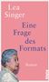 Lea Singer: Eine Frage des Formats, Buch
