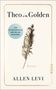 "Das internationale Bestseller-Phänomen. Theo in Golden. Roman. Allen Levi. Illustration einer Feder. Verlag Piper."