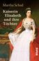 Martha Schad: Kaiserin Elisabeth und ihre Töchter, Buch