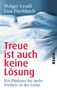 Holger Lendt: Treue ist auch keine Lösung, Buch