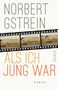 Norbert Gstrein: Als ich jung war, Buch, Buch