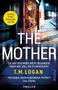 T. M. Logan: The Mother - Sie hat den Mord nicht begangen. Doch wie soll sie es beweisen?, Buch