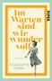 "Im Warten sind wir wundervoll", Roman von Charlotte Inden, darunter lächelt eine Frau im Rock., Buch