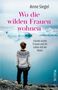 "Anne Siegel. Wo die wilden Frauen wohnen. Islands starke Frauen und ihr Leben mit der Natur. MALIK." Eine Frau blickt auf Eis., Buch