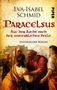 Eva-Isabel Schmid: Paracelsus - Auf der Suche nach der unsterblichen Seele, Buch