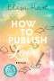 Eliza Hart: How to publish Love, Buch