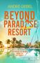 ANDRÉ GEBEL, BEYOND PARADISE RESORT, ROMAN. „Wie werde ich meinen Mann los in 5 Tagen?“ Palmen am sonnigen Pool., Buch
