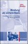 John Bowlby: Bindung als sichere Basis, Buch