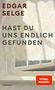 Edgar Selge: Hast du uns endlich gefunden, Buch