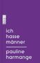 Pauline Harmange: Ich hasse Männer, Buch