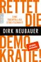Dirk Neubauer: Rettet die Demokratie!, Buch