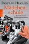 Pascale Hugues: Mädchenschule, Buch, Buch