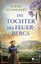Ulrike Schweikert: Die Tochter des Feuerbergs, Buch, Buch