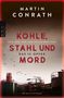 Martin Conrath: Kohle, Stahl und Mord: Das 13. Opfer, Buch