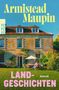 "Armistead Maupin," "LANDGESCHICHTEN," "Roman." Eine Frau sitzt im Garten eines Hauses mit Sonnenschirm., Buch