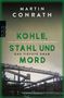 Titel: "Kohle, Stahl und Mord". Autorenname: Martin Conrath. Industrieanlage im Hintergrund., Buch